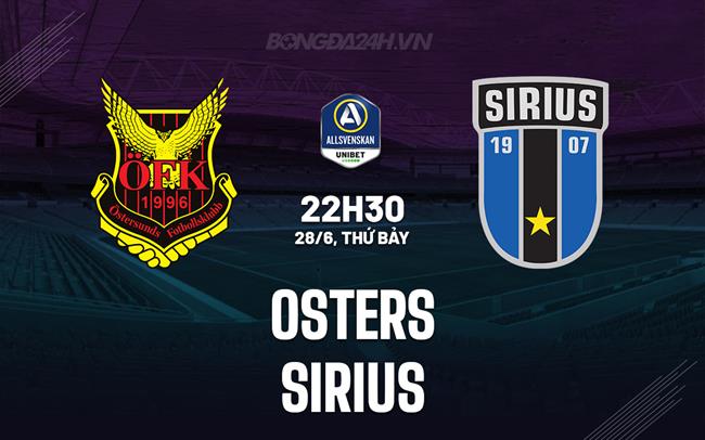 Nhận định - dự đoán Osters vs Sirius 22h30 ngày 28/6 (VĐQG Thụy Điển 2025)