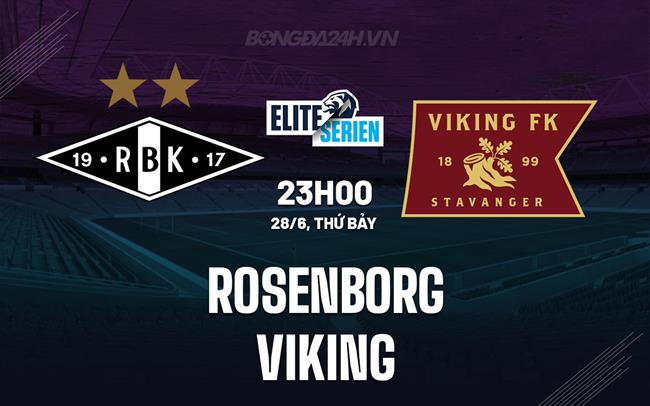 Nhận định bóng đá Rosenborg vs Viking 23h00 ngày 28/6 (VĐQG Na Uy 2025)