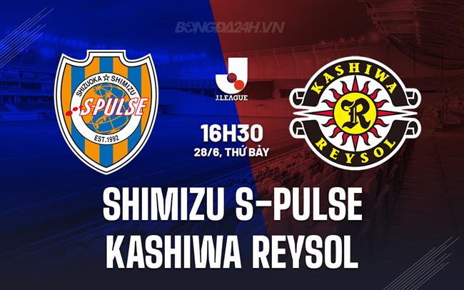 Nhận định Shimizu S-Pulse vs Kashiwa Reysol 16h30 ngày 28/6 (VĐQG Nhật Bản 2025)