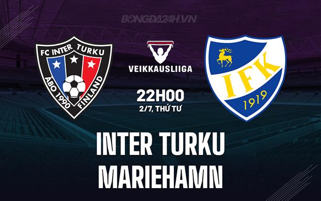 Nhận định Inter Turku vs Mariehamn 22h00 ngày 2/7 (VĐQG Phần Lan 2025)