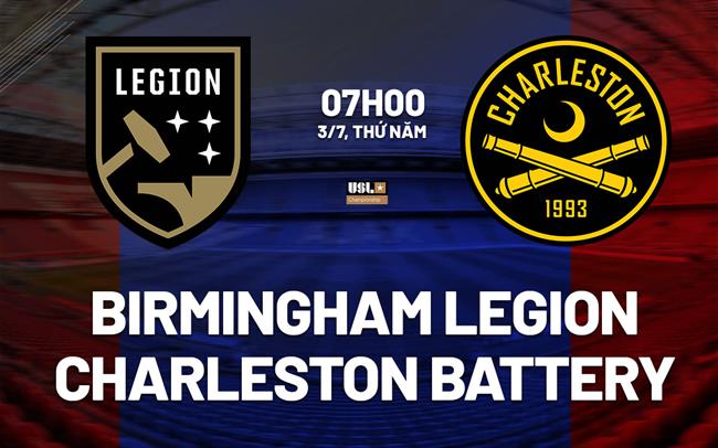 Nhận định Birmingham Legion vs Charleston Battery 7h00 ngày 3/7 (Hạng nhất Mỹ 2025)