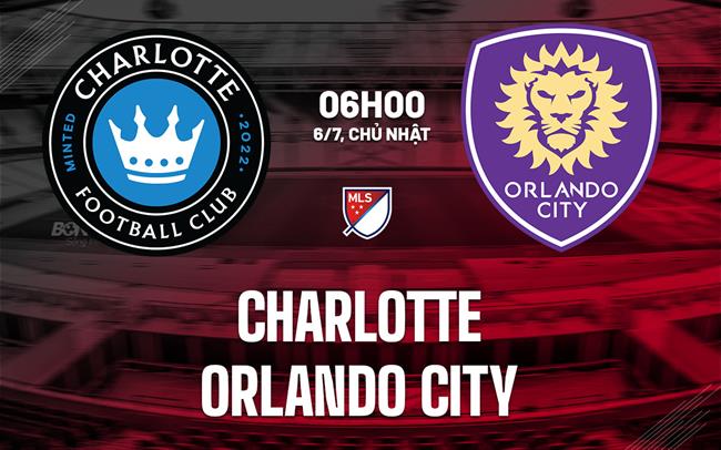 Nhận định bóng đá Charlotte vs Orlando City 6h00 ngày 6/7 (Nhà nghề Mỹ 2025)