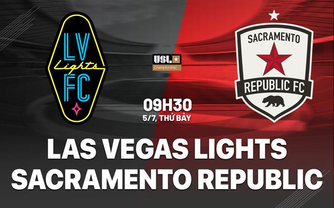 Nhận định Las Vegas Lights vs Sacramento Republic 9h30 ngày 5/7 (Hạng nhất Mỹ 2025)