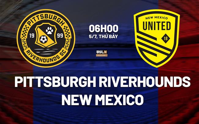 Nhận định Pittsburgh Riverhounds vs New Mexico 6h00 ngày 5/7 (Hạng nhất Mỹ 2025)
