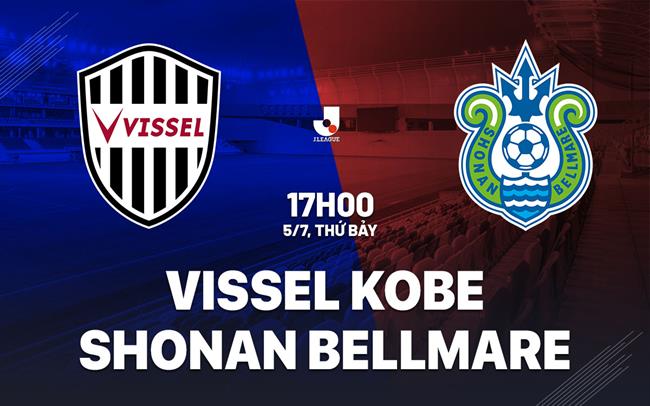 Nhận định Vissel Kobe vs Shonan Bellmare 17h00 ngày 5/7 (VĐQG Nhật Bản 2025)