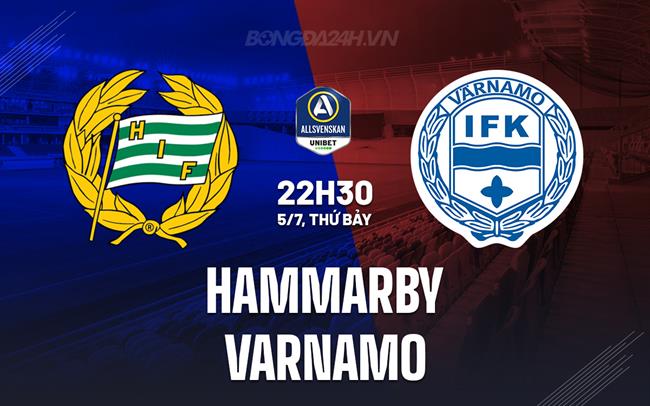 Nhận định Hammarby vs Varnamo 22h30 ngày 5/7 (VĐQG Thụy Điển 2025)