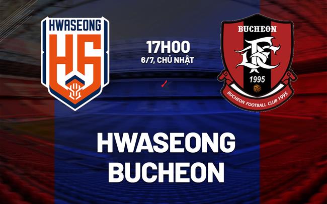 Nhận định bóng đá Hwaseong vs Bucheon 17h00 ngày 6/7 (Hạng 2 Hàn Quốc 2025)