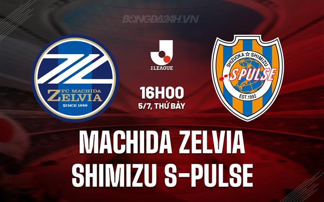 Nhận định Machida Zelvia vs Shimizu S-Pulse 16h00 ngày 5/7 (VĐQG Nhật Bản 2025)