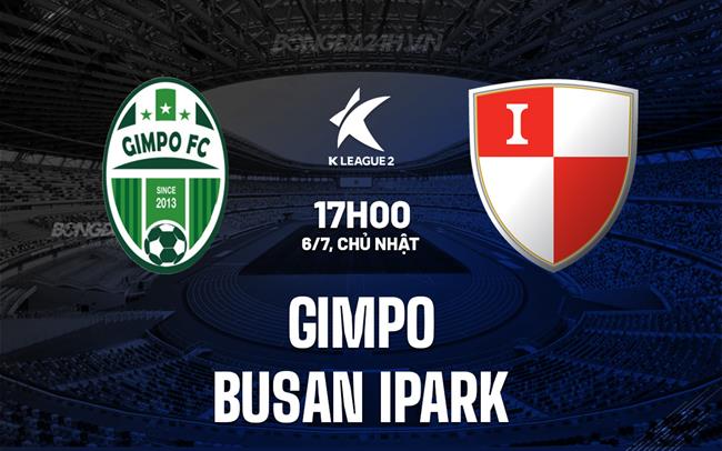Nhận định Gimpo vs Busan IPark 17h00 ngày 6/7 (Hạng 2 Hàn Quốc 2025)