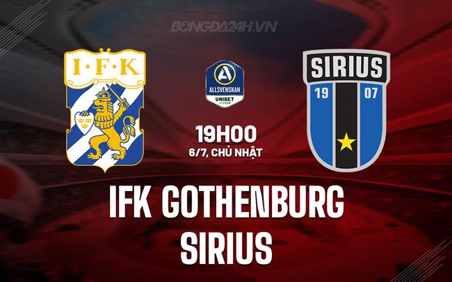 Nhận định IFK Gothenburg vs Sirius 19h30 ngày 6/7 (VĐQG Thụy Điển 2025)
