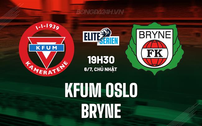 Nhận định KFUM Oslo vs Bryne 19h30 ngày 6/7 (VĐQG Na Uy 2025)