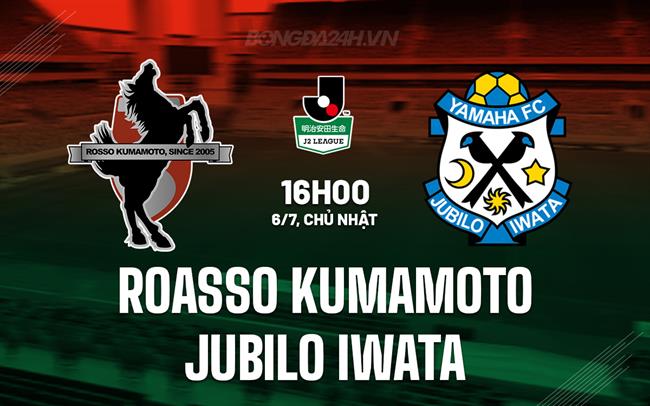 Nhận định Roasso Kumamoto vs Jubilo Iwata 16h00 ngày 6/7 (Hạng 2 Nhật Bản 2025)