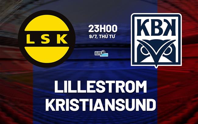 Nhận định bóng đá Lillestrom vs Kristiansund 23h00 ngày 9/7 (Cúp QG Na Uy 2025)