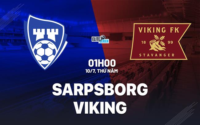 Nhận định bóng đá Sarpsborg vs Viking 1h00 ngày 10/7 (Cúp QG Na Uy 2025)