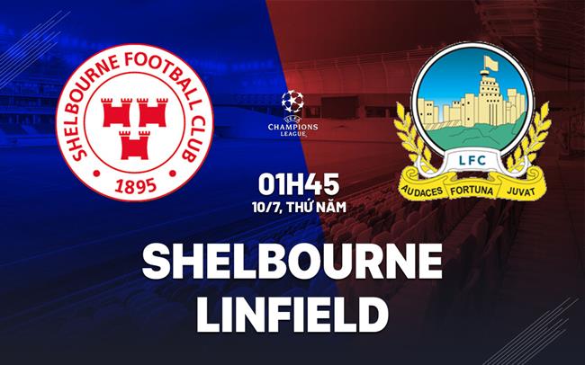 Nhận định bóng đá Shelbourne vs Linfield 1h45 ngày 10/7 (UEFA Champions League 2025/26)