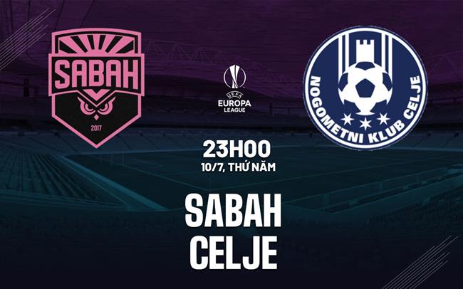 Nhận định bóng đá Sabah vs Celje 23h00 ngày 10/7 (Europa League 2025/26)