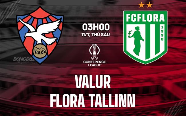 Nhận định Valur vs Flora Tallinn 3h00 ngày 11/7 (Conference League 2025/26)