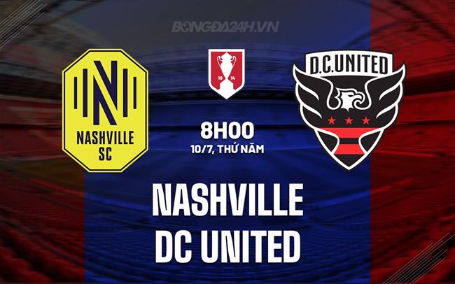 Nhận định Nashville vs DC United 8h00 ngày 10/7 (Cúp QG Mỹ 2025)