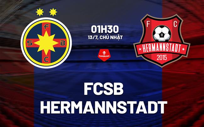 Nhận định bóng đá FCSB vs Hermannstadt 1h30 ngày 13/7 (VĐQG Romania 2025)