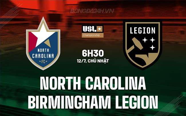 Nhận định North Carolina vs Birmingham Legion 6h30 ngày 12/7 (Hạng nhất Mỹ 2025)