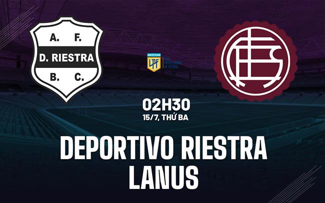 Nhận định Deportivo Riestra vs Lanus 2h30 ngày 15/7 (VĐQG Argentina 2025)