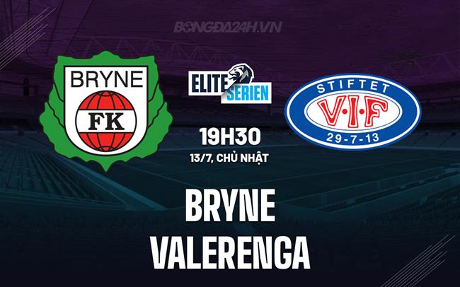 Nhận định - dự đoán Bryne vs Valerenga 19h30 ngày 13/7 (VĐQG Na Uy 2025)