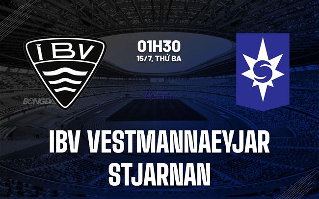 Nhận định IBV Vestmannaeyjar vs Stjarnan 1h30 ngày 15/7 (VĐQG Iceland 2025)