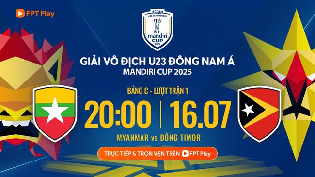 Nhận định U23 Myanmar vs U23 Timor Leste 20h00 ngày 16/7 (U23 Đông Nam Á 2025)