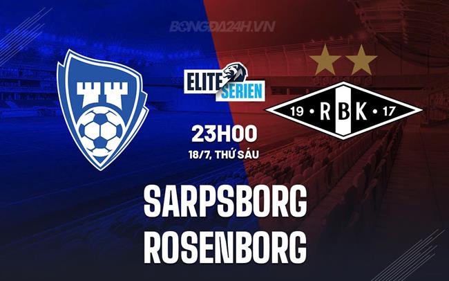Nhận định Sarpsborg vs Rosenborg 23h00 ngày 18/7 (VĐQG Na Uy 2025)