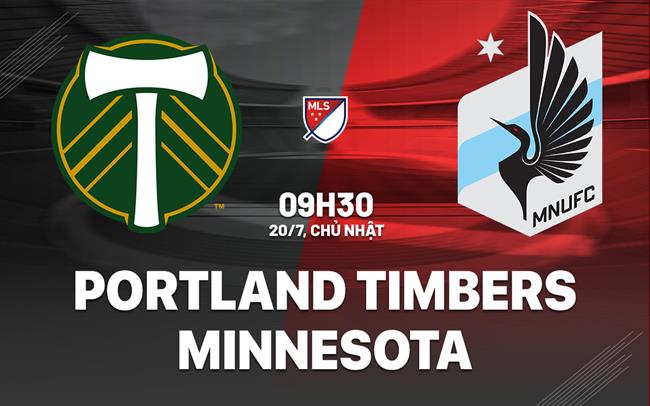 Nhận định Portland Timbers vs Minnesota 9h30 ngày 20/7 (Nhà nghề Mỹ 2025)