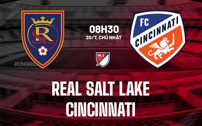 Nhận định Real Salt Lake vs Cincinnati 8h30 ngày 20/7 (Nhà nghề Mỹ 2025)