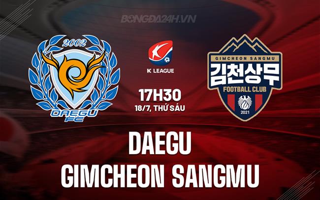 Nhận định Daegu vs Gimcheon Sangmu 17h30 ngày 18/7 (VĐQG Hàn Quốc 2025)