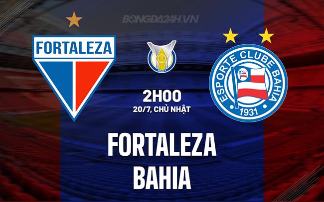 Nhận định - dự đoán Fortaleza vs Bahia 2h00 ngày 20/7 (VĐQG Brazil 2025)