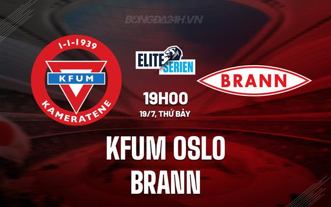 Nhận định - dự đoán KFUM Oslo vs Brann 19h00 ngày 19/7 (VĐQG Na Uy 2025)