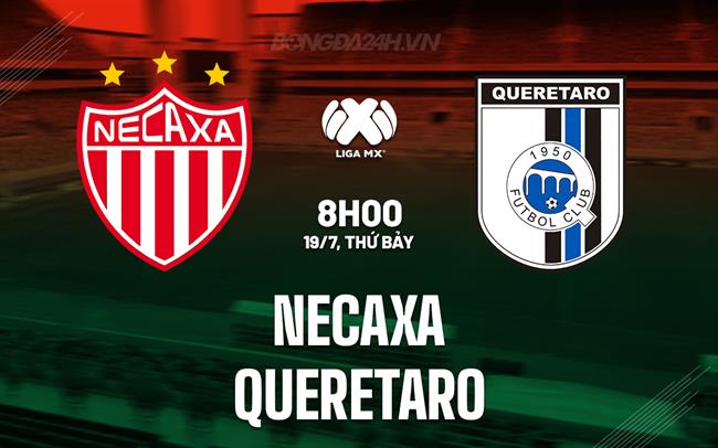 Nhận định - dự đoán Necaxa vs Queretaro 8h00 ngày 19/7 (VĐQG Mexico 2025/26)