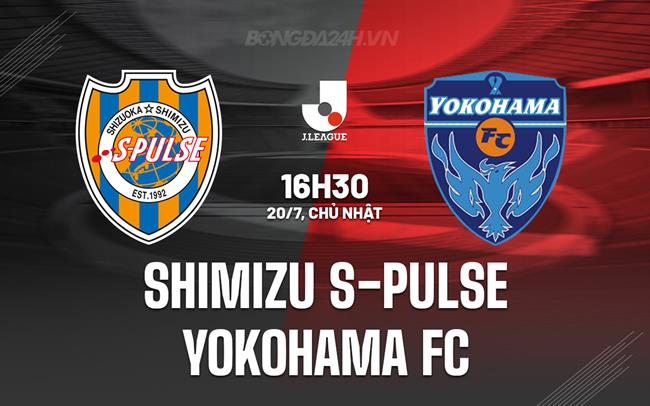 Nhận định Shimizu S-Pulse vs Yokohama FC 16h30 ngày 20/7 (VĐQG Nhật Bản 2025)
