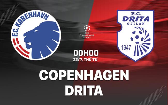 Nhận định Copenhagen vs Drita Gjilan 0h00 ngày 23/7 (Champions League 2025/26)