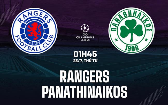 Nhận định bóng đá Rangers vs Panathinaikos 1h45 ngày 23/7 (Champions League 2025/26)