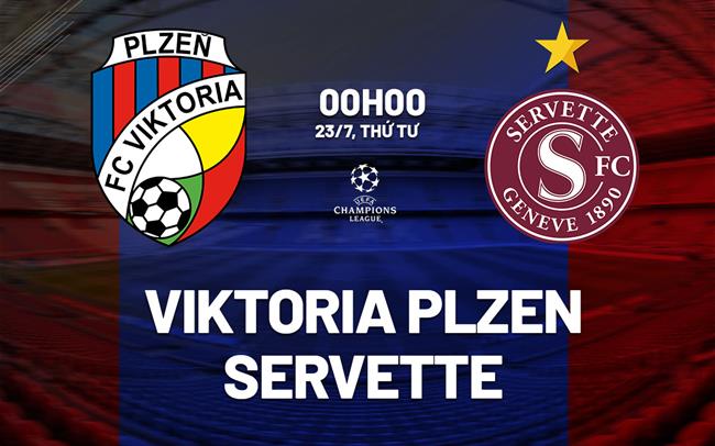 Nhận định Viktoria Plzen vs Servette 0h00 ngày 23/7 (Champions League 2025/26)