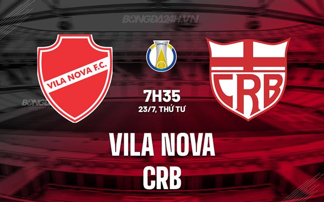 Nhận định bóng đá Vila Nova vs CRB 7h35 ngày 23/7 (Hạng 2 Brazil  2025)