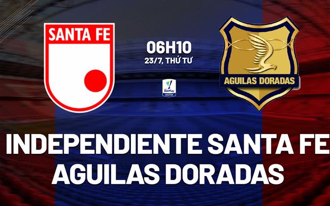 Nhận định Santa Fe vs Aguilas Doradas 6h10 ngày 23/7 (VĐQG Colombia 2025)