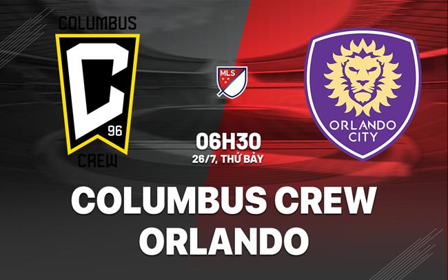 Nhận định Columbus Crew vs Orlando 6h30 ngày 26/7 (Nhà nghề Mỹ 2025)