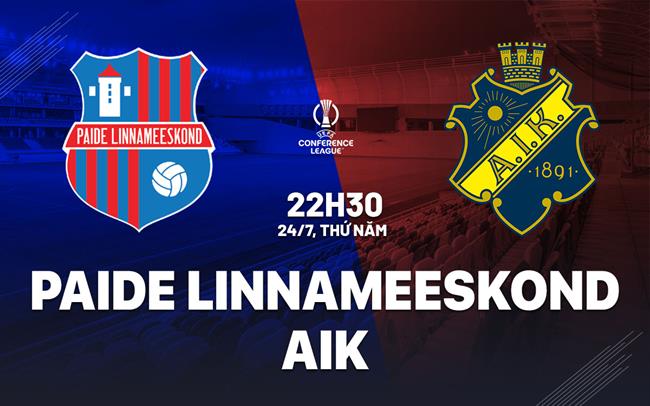 Nhận định Paide Linnameeskond vs AIK 22h30 ngày 24/7 (Conference League 2025/26)