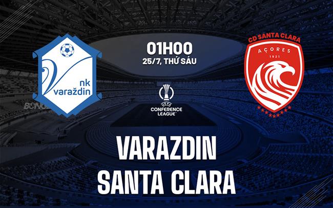 Nhận định Varazdin vs Santa Clara 1h00 ngày 25/7 (Conference League 2025/26)