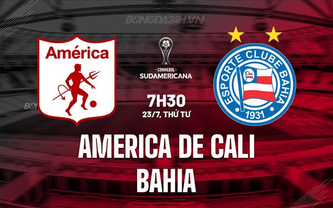 Nhận định America de Cali vs Bahia 7h30 ngày 23/7 (Copa Sudamericana 2025)