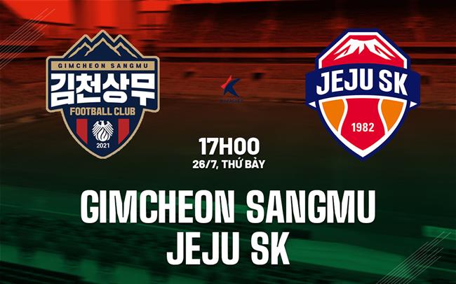 Nhận định Gimcheon Sangmu vs Jeju SK 17h00 ngày 26/7 (VĐQG Hàn Quốc 2025)