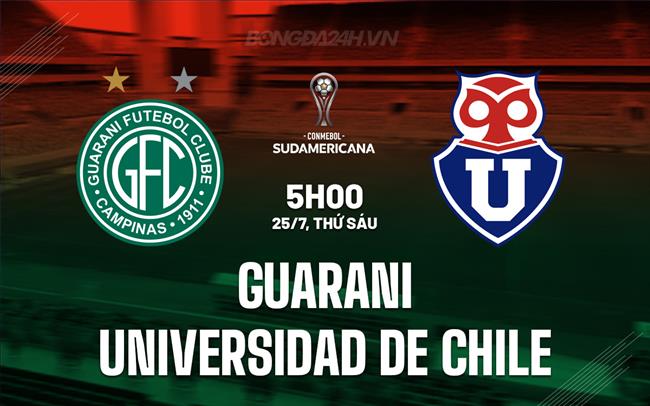 Nhận định Guarani vs Universidad de Chile 5h00 ngày 25/7 (Copa Sudamericana 2025)