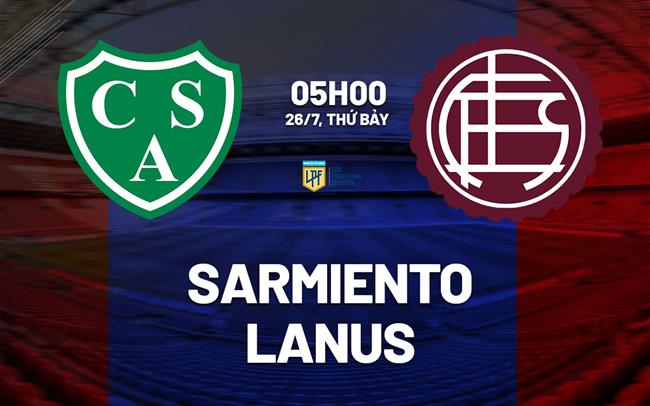 Nhận định bóng đá Sarmiento vs Lanus 5h00 ngày 26/7 (VĐQG Argentina 2025)