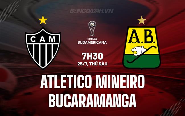 Nhận định Atletico Mineiro vs Bucaramanga 7h30 ngày 25/7 (Copa Sudamericana 2025)