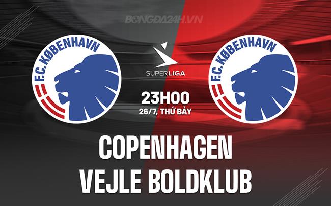 Nhận định Copenhagen vs Vejle Boldklub 23h00 ngày 26/7 (VĐQG Đan Mạch 2025/26)